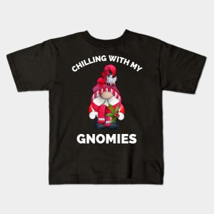 Chilling With My Gnomies - Hanging With My Gnomies - Chillin With My Gnomies - Funny Ugly Christmas Gift Kids T-Shirt